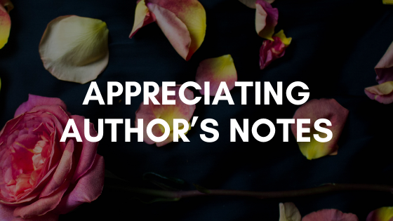 Appreciating Author’s Notes // why I like them, their affect on ratings, and when should they be read